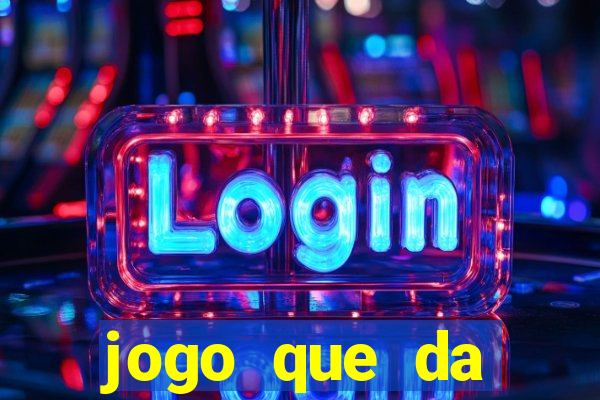 jogo que da dinheiro sem precisar depositar